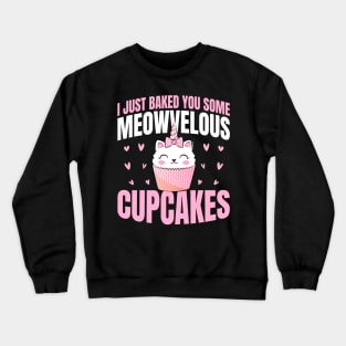 I baked you some meowvelous cupcakes - a cake decorator design Crewneck Sweatshirt